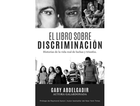 Livro EL LIBRO SOBRE DISCRIMINACIÓN Historias de la vida real de luchas y triunfo Spanish Edition de Gaby Abdelgadir (Espanhol)