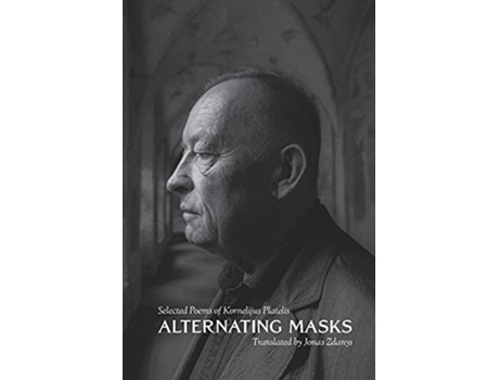 Livro Alternating Masks Selected Poems of Kornelijus Platelis de Kornelijus Platelis Jonas Zdanys (Inglês)