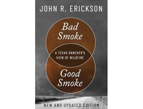 Livro Bad Smoke, Good Smoke A Texas Ranchers View of Wildfire de John R Erickson (Inglês)