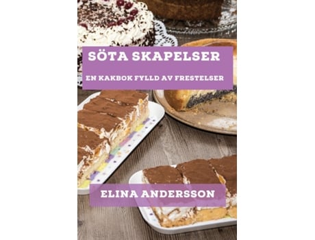 Livro Söta Skapelser En Kakbok Fylld av Frestelser de Elina Andersson (Inglês)