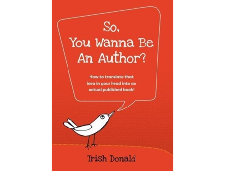 Livro So, You Wanna Be An Author? De Trish Donald (inglês)