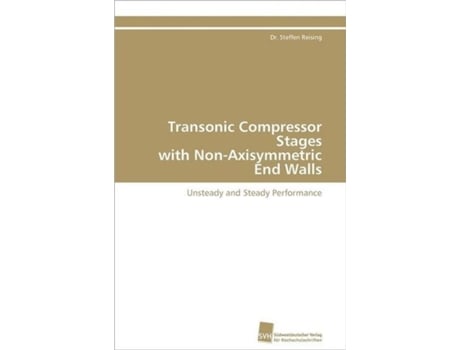 Livro Transonic Compressor Stages With Non-axisymmetric End Walls De Reising Dr Steffen (inglês)