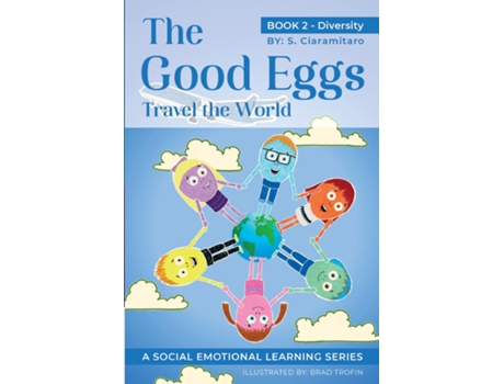 Livro The Good Eggs Travel The World Essential Concepts For Children About Virtues, Diversity, And Service De S Ciaramitaro (inglês)