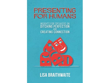 Livro Presenting for Humans Insights for Speakers on Ditching Perfection and Creating Connection de Lisa Braithwaite (Inglês)