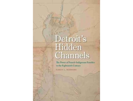 Livro Detroits Hidden Channels de Karen L Marrero (Inglês - Capa Dura)