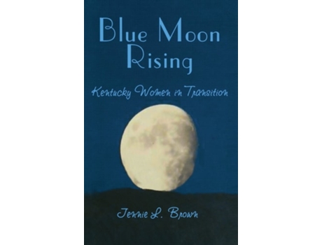 Livro Blue Moon Rising Kentucky Women in Transition de Jennie L Brown (Inglês - Capa Dura)