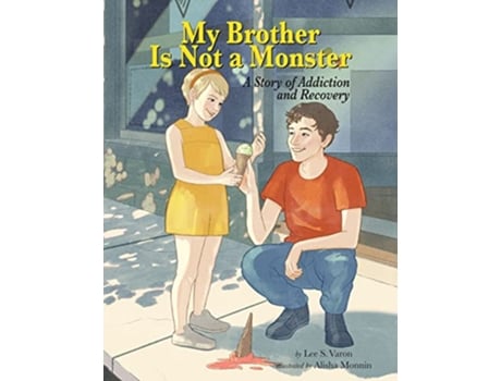 Livro My Brother Is Not a Monster A Story of Addiction and Recovery de Lee S Varon (Inglês)