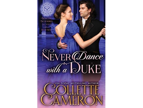 Livro Never Dance with a Duke A Regency Romance Seductive Scoundrels de Collette Cameron Seductive Scoundrels (Inglês)