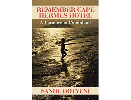 Livro Remember Cape Hermes Hotel A Paradise in Pondoland de Sande Dotyeni (Inglês)