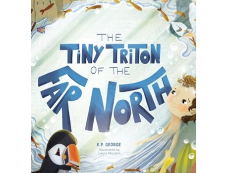 Livro The Tiny Triton Of The Far North Adventure in the North Sea de Dr K P George (Inglês - Capa Dura)