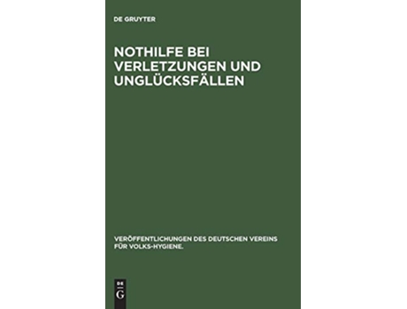 Livro Nothilfe bei Verletzungen und Unglücksfällen Veröffentlichungen des Deutschen Vereins für VolksHygiene German Edition de Jul Feßler (Alemão - Capa Dura)