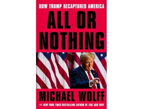 Livro All Or Nothing De Michael Wolff De Wolff Michael (inglês)