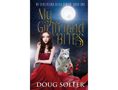 Livro My Girlfriend Bites A Teen Paranormal Romance De Doug Solter (inglês)