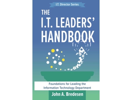 Livro The IT Leaders Handbook Foundations for Leading the Information Technology Department The IT Director Series de John A Bredesen (Inglês)
