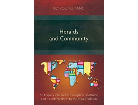 Livro Heralds and Community An Enquiry into Pauls Conception of Mission and Its Indebtedness to the JesusTradition de Bo Young Kang (Inglês)