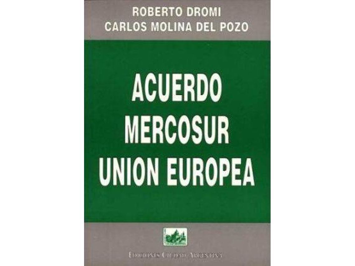Livro Acuerdo Mercosur-Union Europea de José Roberto Dromi (Espanhol)