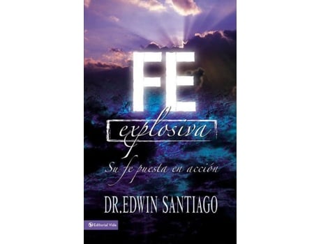 Livro Fe Explosiva Su fe puesta en acción Spanish Edition de Edwin Santiago (Espanhol)