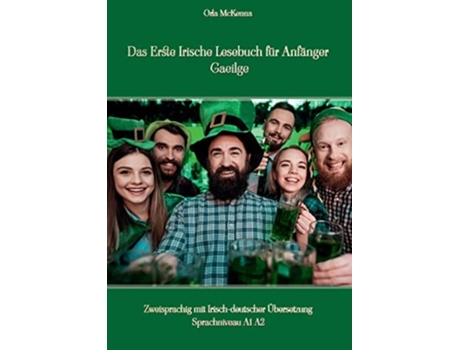 Livro Das Erste Irische Lesebuch Für Anfänger Gaeilge Zweisprachig Mit Irisch-deutscher Übersetzung Sprachniveau A1 A2 De Orla Mckenna (alemão)