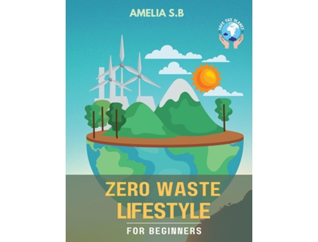 Livro Zero Waste Lifestyle for Beginners The Green Guide that does Good for Oneself amp the Planet de Amelia SB (Inglês)