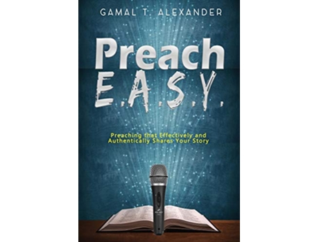 Livro Preach EASY Preaching That Effectively Authentically Shares Your Story de Gamal T Alexander (Inglês)