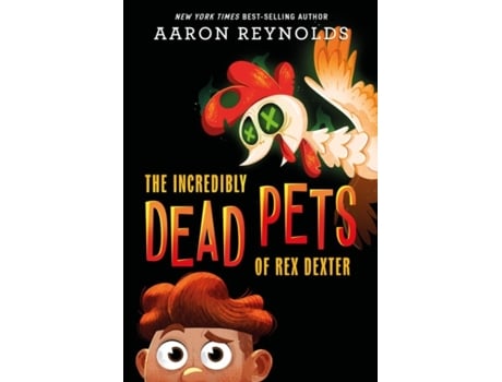 Livro the incredibly dead pets of rex dexter de aaron reynolds (inglês)
