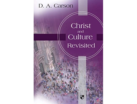 Livro Christ and culture revisited de D A Carson (Inglês)