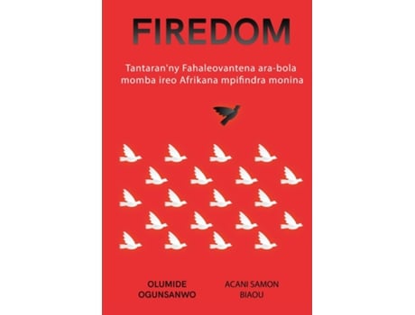 Livro FIREDOM Tantaranny fahaleovantena ara-bola anireo Afrikana mpifindra monina de Olumide Ogunsanwo (Inglês)