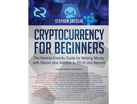 Livro Cryptocurrency for Beginners The Newbie Friendly Guide for Making Money with Bitcoin and Altcoins in 2018 and Beyond de Stephen Satoshi (Inglês)