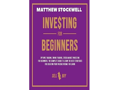 Livro Investing For Beginners A Beginners Guide To Build Your Passive Income With The Best Strategies And Techniques De Matthew Stockwell (inglês)