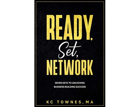 Livro Ready Set Network Seven Keys to Unlocking Business Building Success de Kc Townes (Inglês)