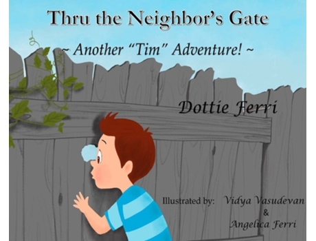 Livro Thru the Neighbors Gate quotAnother quotTimquot Adventure!quot de Dottie Ferri (Inglês - Capa Dura)