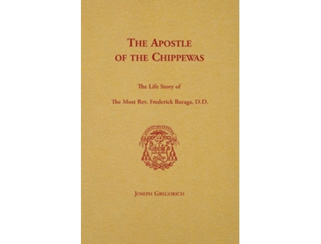 Livro The Apostle of the Chippewas de Joseph Gregorich (Inglês)