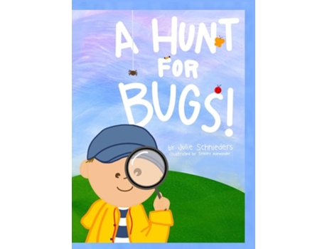 Livro A HUNT FOR BUGS! de Julie Schnieders e Stacey Alexander (Inglês - Capa Dura)