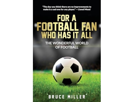 Livro For a Football Fan Who Has it All The Wonderful World of Football de Bruce Miller e Team Golfwell (Inglês)
