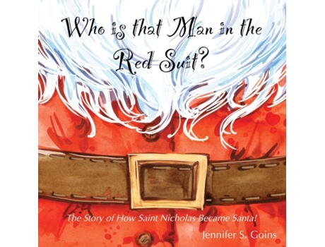 Livro Who Is That Man In The Red Suit? The Story Of How Saint Nicholas Became Santa De Goins, Jennifer Et Al. (inglês)