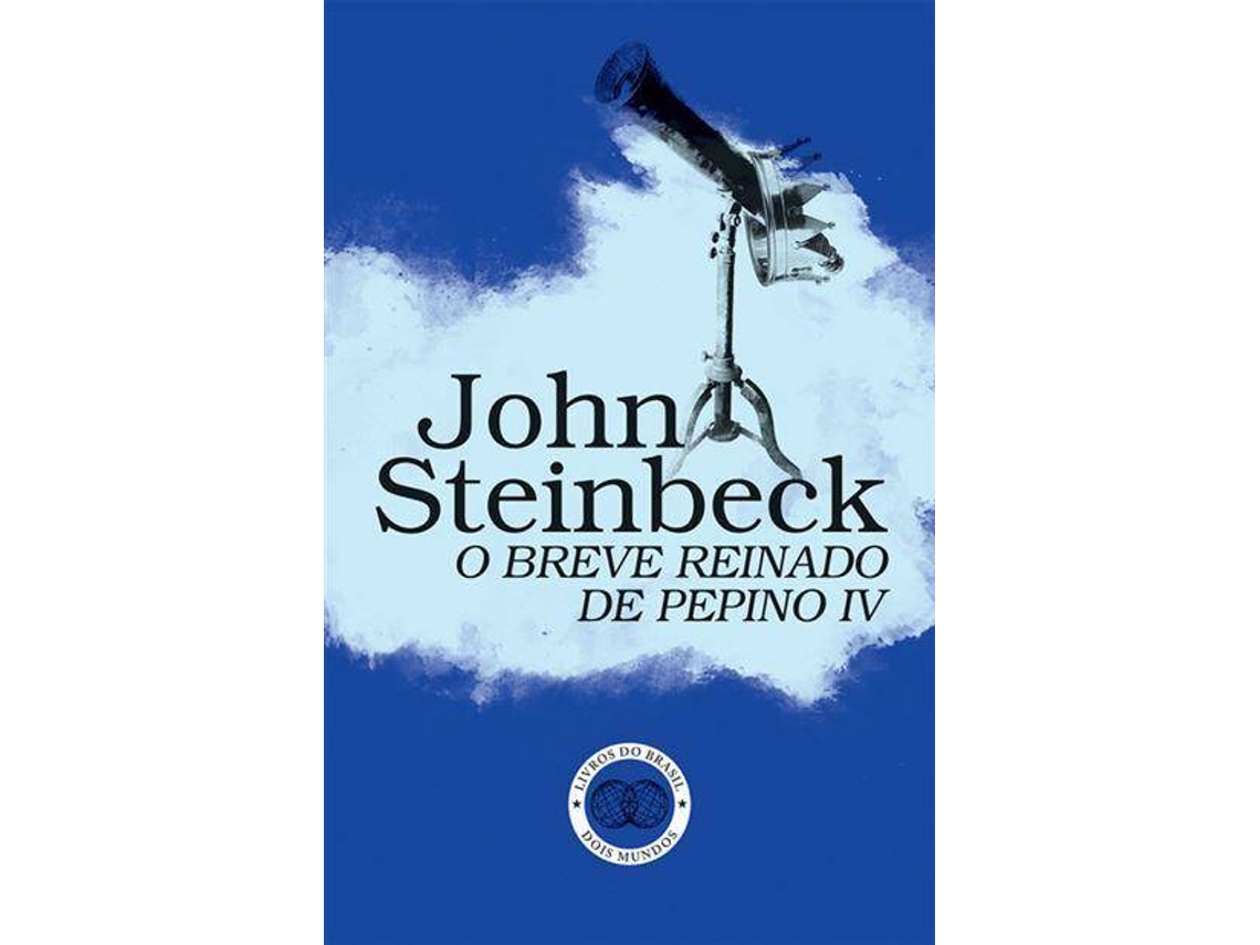 Livro O Breve Reinado De Pepino Iv de John Steinbeck (Português)