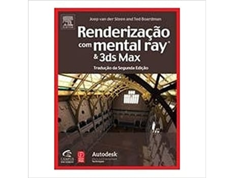 Livro Renderizacao Com Mental Ray E 3 Dsmax De Joep Van Der Steen E Ted Boardman (português)