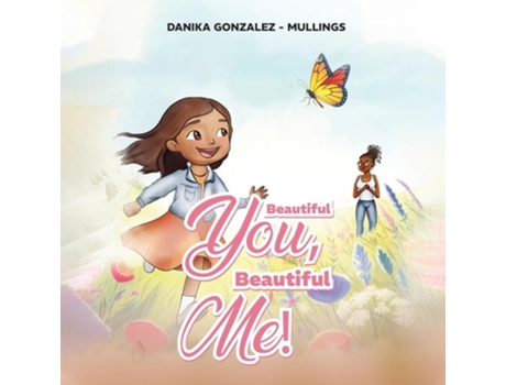 Livro Beautiful You, Beautiful Me! de Danika Gonzalez - Mullings (Inglês)