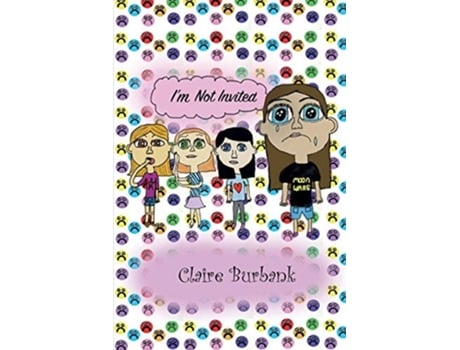 Livro Im Not Invited De Claire Burbank (inglês)