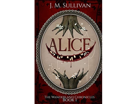Livro Alice Wanderland Chronicles de J M Sullivan (Inglês)