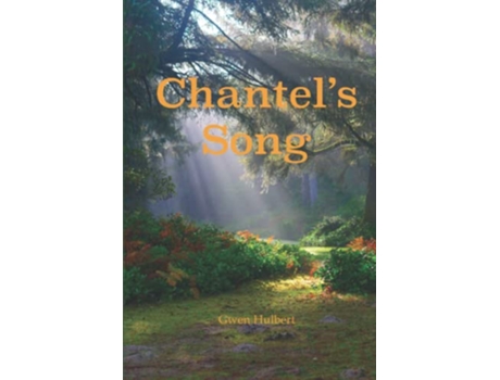 Livro Chantels Song Based on the teachings of Christian Mystic Flower A Newhouse de Gwen Hulbert (Inglês)