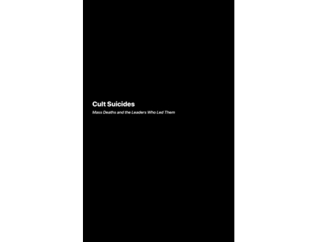 Livro Cult Suicides An Exploration of Extreme Desires and the Psychology Behind Them de Reverend Addison Clarke (Inglês)