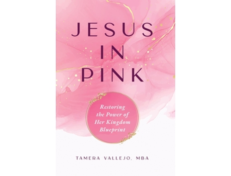 Livro Jesus In Pink Restoring the Power of Her Kingdom Blueprint de Tamera Vallejo (Inglês)