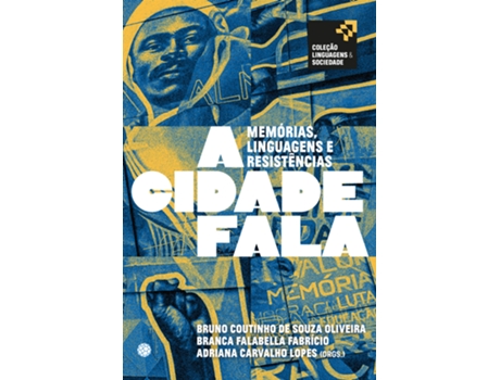 Livro A Cidade Fala Memórias, Linguagens E Resistências De Bruno Coutinho De Souza Olivei (português Do Brasil)