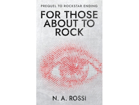 Livro For Those About to Rock The prequel to Rockstar Ending de N A Rossi (Inglês)