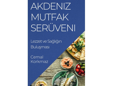 Livro Akdeniz Mutfak Serüveni Lezzet ve Sagligin Bulusmasi de Cemal Korkmaz (Inglês)