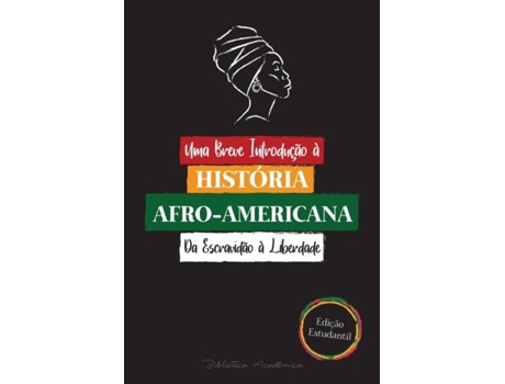 Livro Uma Breve Introdução à História Afro-Americana - Da Escravidão à Liberdade de Biblioteca Acadêmica (Português)