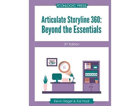 Livro Articulate Storyline 360 Beyond The Essentials 3rd Edition de Kevin Siegel e Kal Hadi (Inglês)