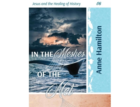 Livro In The Meshes Of The Net Jesus And The Healing Of History 06 De Anne Hamilton (inglês)