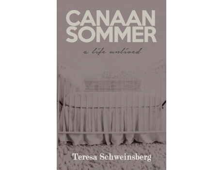Livro Canaan Sommer: A Life Unlived Teresa Schweinsberg (Inglês)